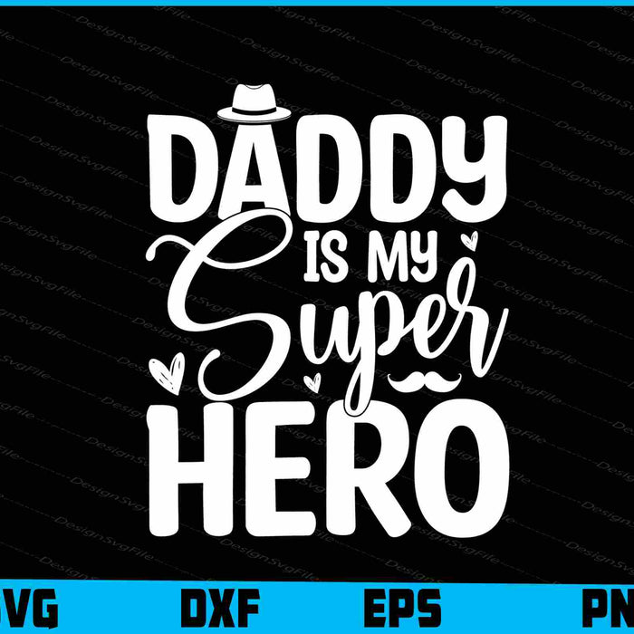 Daddy Is My Super Hero Father Day