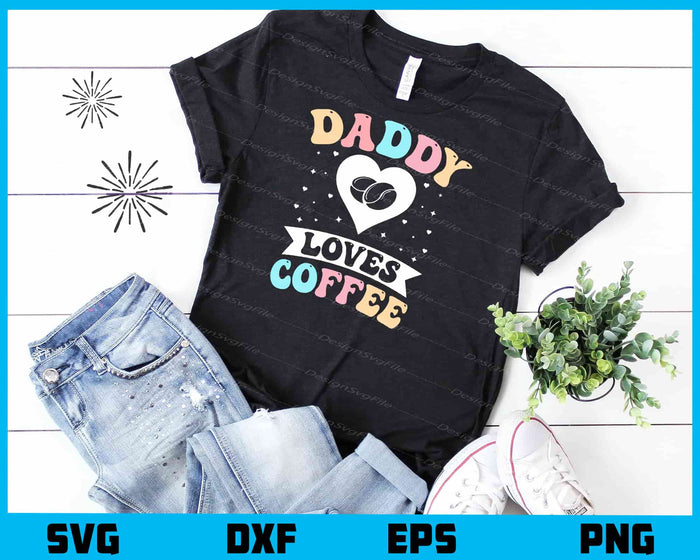 Daddy Loves Coffee Svg Cutting Printable File  - Premium Cutting Files in SVG, PNG & EPS Formats - Premium SVG Cutting Files for Crafts