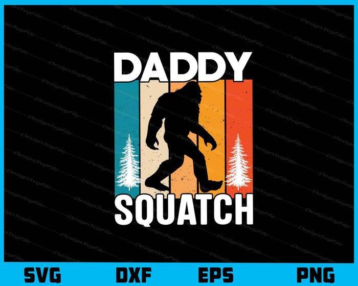 Daddy Squatch Vintage Retro Svg Cutting Printable File  - Premium Cutting Files in SVG, PNG & EPS Formats - Premium SVG Cutting Files for Crafts