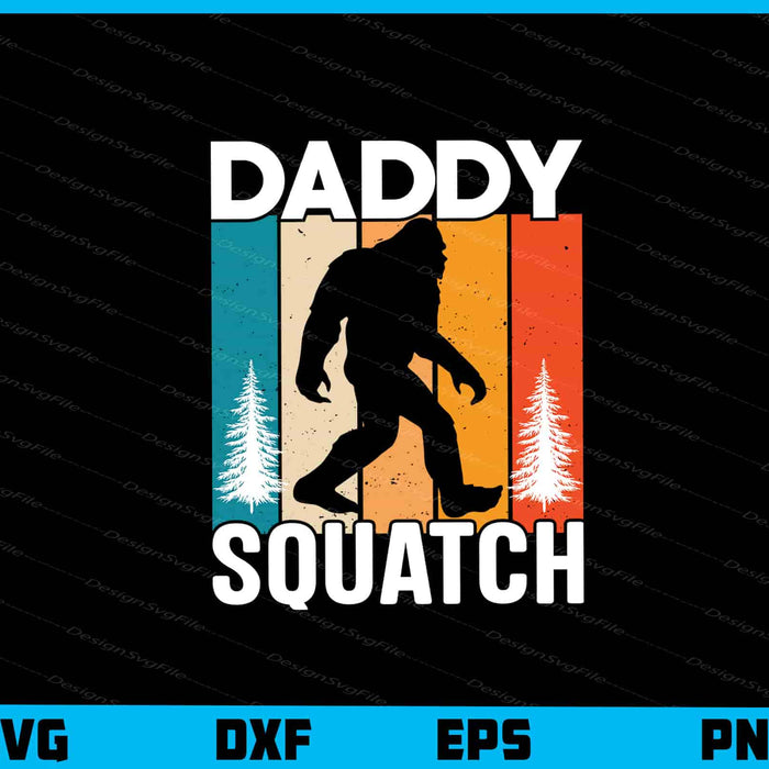Daddy Squatch Vintage Retro Svg Cutting Printable File  - Premium Cutting Files in SVG, PNG & EPS Formats - Premium SVG Cutting Files for Crafts