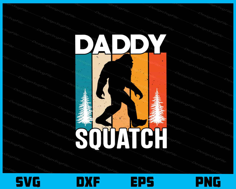 Daddy Squatch Vintage Retro Svg Cutting Printable File  - Premium Cutting Files in SVG, PNG & EPS Formats - Premium SVG Cutting Files for Crafts