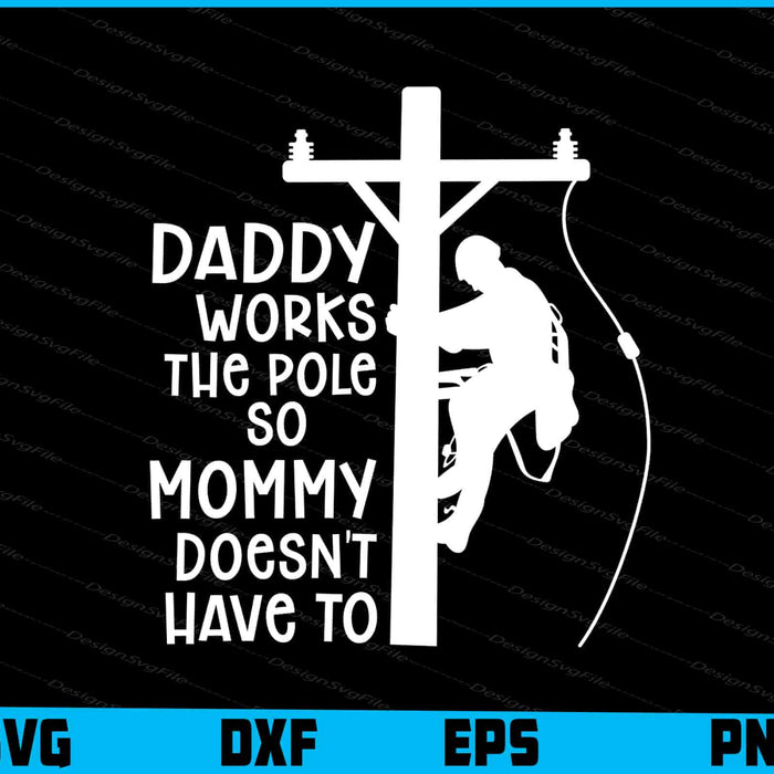 Daddy Works the Pole So Mommy Doesn't Have To SVG