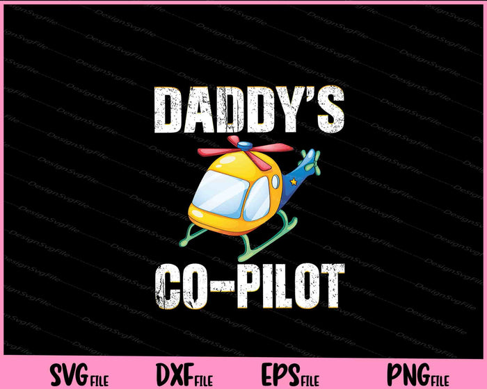 Daddys Co-Pilot Svg Cutting Printable Files  - Premium Cutting Files in SVG, PNG & EPS Formats - Premium SVG Cutting Files for Crafts