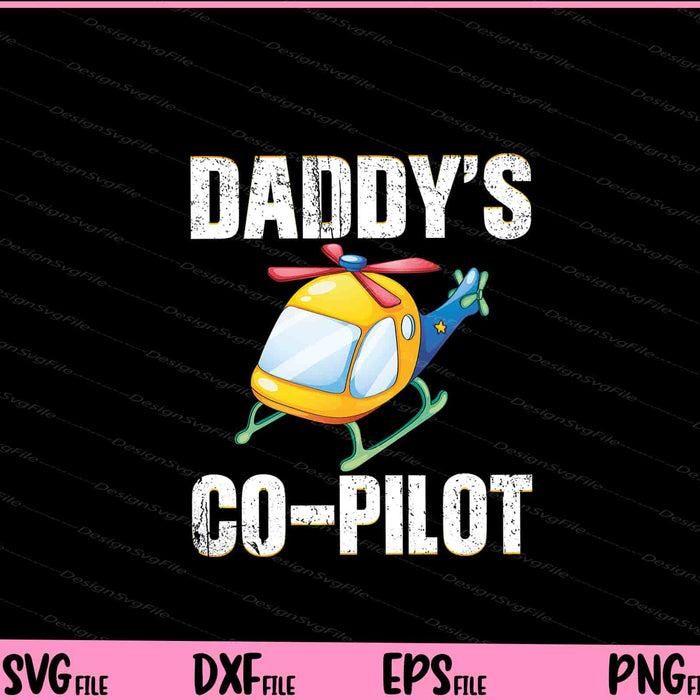 Daddys Co-Pilot Svg Cutting Printable Files  - Premium Cutting Files in SVG, PNG & EPS Formats - Premium SVG Cutting Files for Crafts