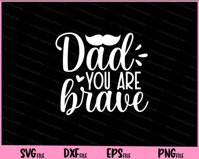 Dad you are brave Father day svg