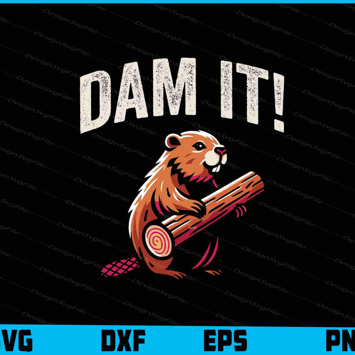 Dam It Beaver SVG, Animals PNG