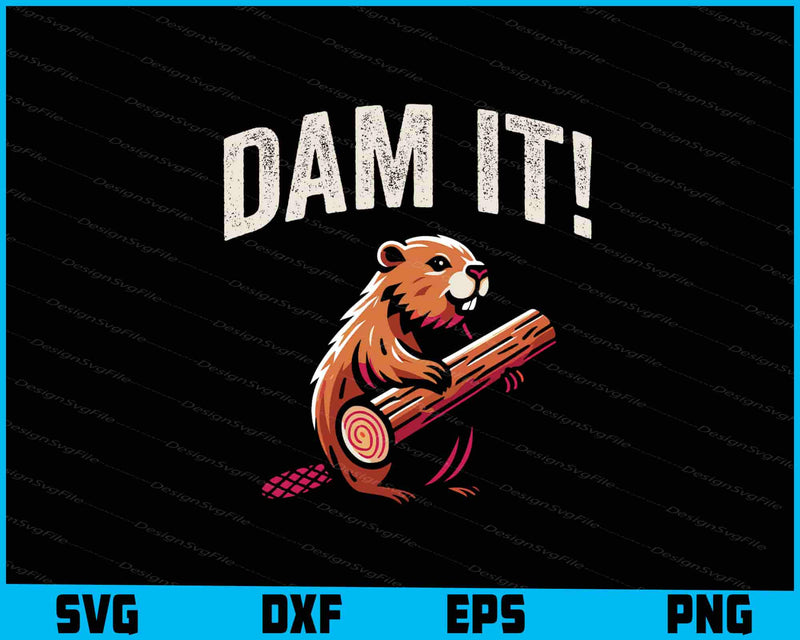 Dam It Beaver SVG, Animals PNG