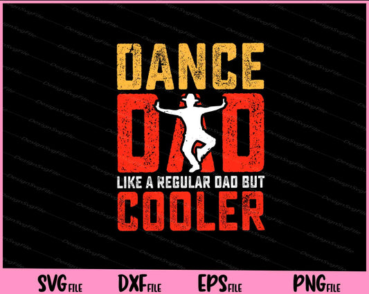 Dance Dad Like A Regular Dad But Cooler Father Day Svg Cutting Printable Files  - Premium Cutting Files in SVG, PNG & EPS Formats - Premium SVG Cutting Files for Crafts