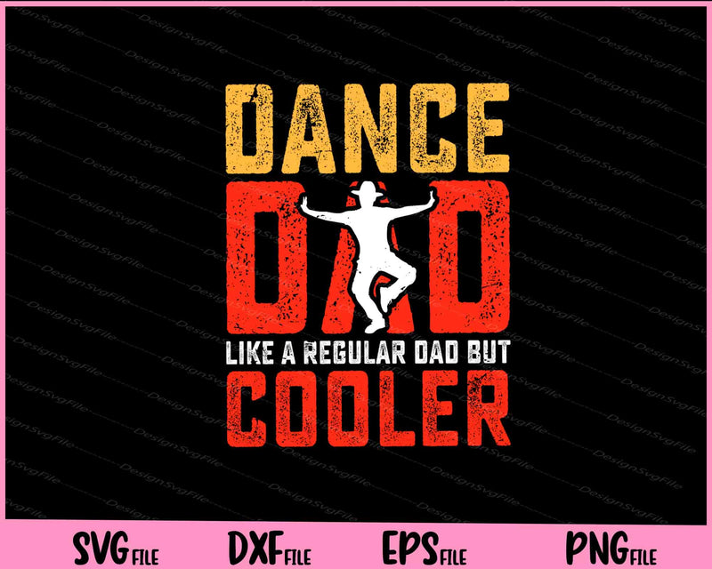 Dance Dad Like A Regular Dad But Cooler Father Day svg