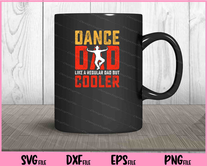 Dance Dad Like A Regular Dad But Cooler Father Day Svg Cutting Printable Files  - Premium Cutting Files in SVG, PNG & EPS Formats - Premium SVG Cutting Files for Crafts