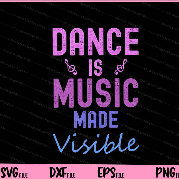 Dance Is Music Made Visible Svg Cutting Printable Files  - Premium Cutting Files in SVG, PNG & EPS Formats - Premium SVG Cutting Files for Crafts