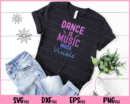 Dance Is Music Made Visible Svg Cutting Printable Files  - Premium Cutting Files in SVG, PNG & EPS Formats - Premium SVG Cutting Files for Crafts