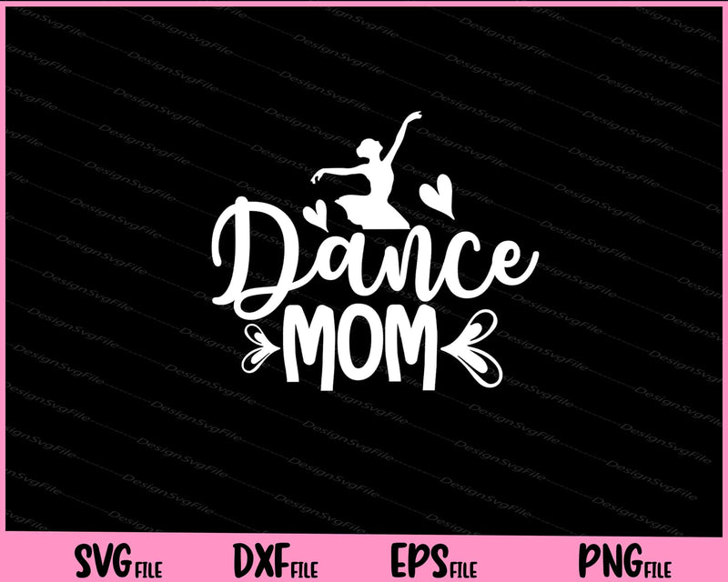 Dance Mom funny Svg Cutting Printable File  - Premium Cutting Files in SVG, PNG & EPS Formats - Premium SVG Cutting Files for Crafts