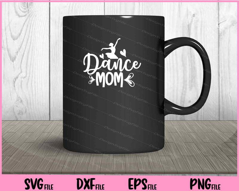 Dance Mom funny Svg Cutting Printable File  - Premium Cutting Files in SVG, PNG & EPS Formats - Premium SVG Cutting Files for Crafts