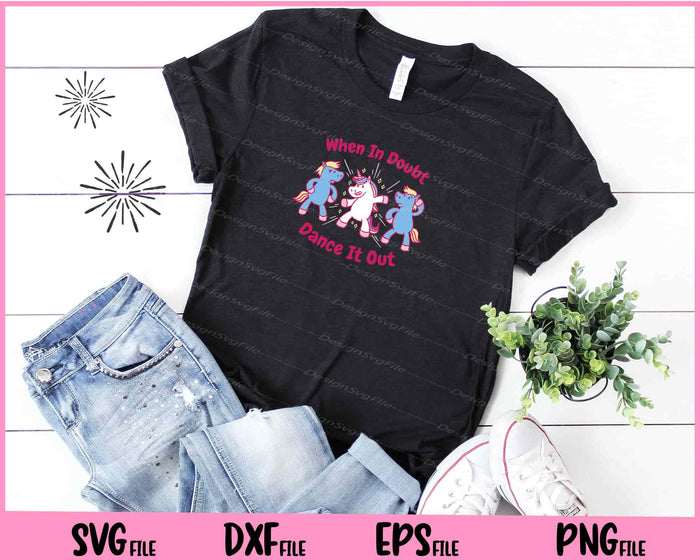 Dancing Unicorns When In Doubt Dance It Out Svg Cutting Printable Files  - Premium Cutting Files in SVG, PNG & EPS Formats - Premium SVG Cutting Files for Crafts
