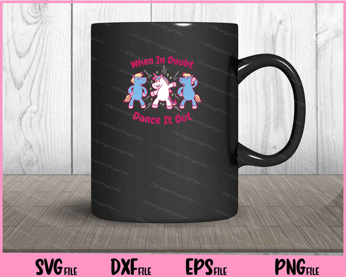 Dancing Unicorns When In Doubt Dance It Out Svg Cutting Printable Files  - Premium Cutting Files in SVG, PNG & EPS Formats - Premium SVG Cutting Files for Crafts