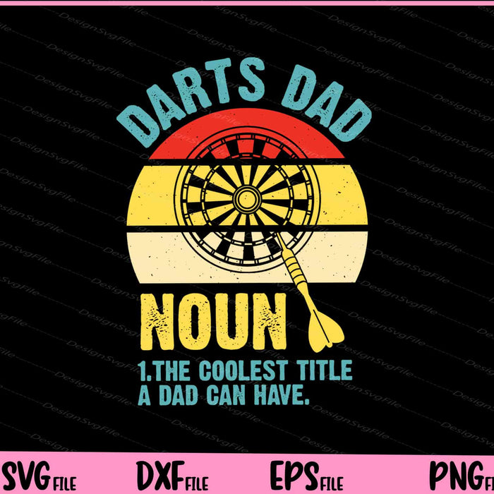 Dart Dad Noun Father Day Svg Cutting Printable Files  - Premium Cutting Files in SVG, PNG & EPS Formats - Premium SVG Cutting Files for Crafts