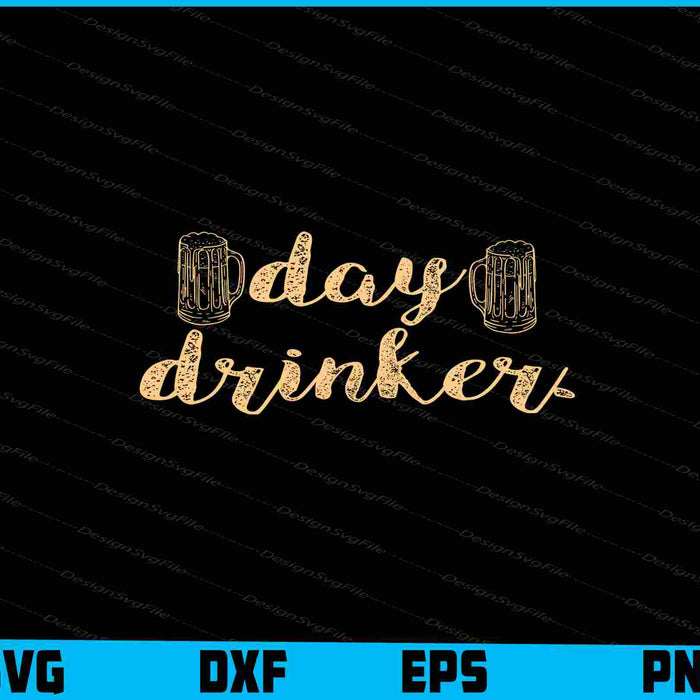 Day Drinker Beer Svg Cutting Printable File