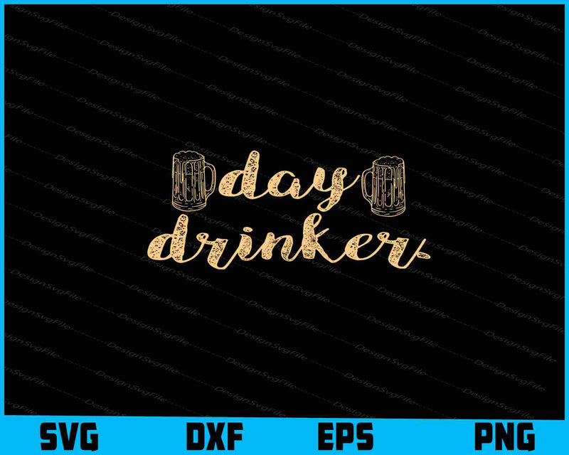 Day Drinker Beer Svg Cutting Printable File