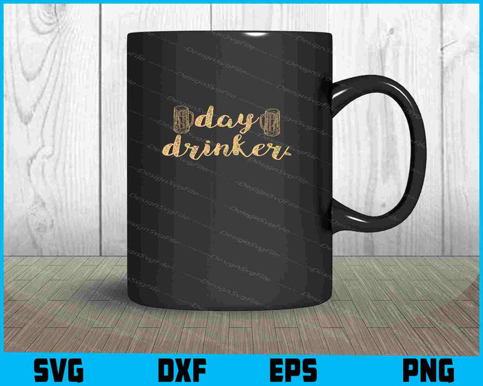 Day Drinker Beer Svg Cutting Printable File