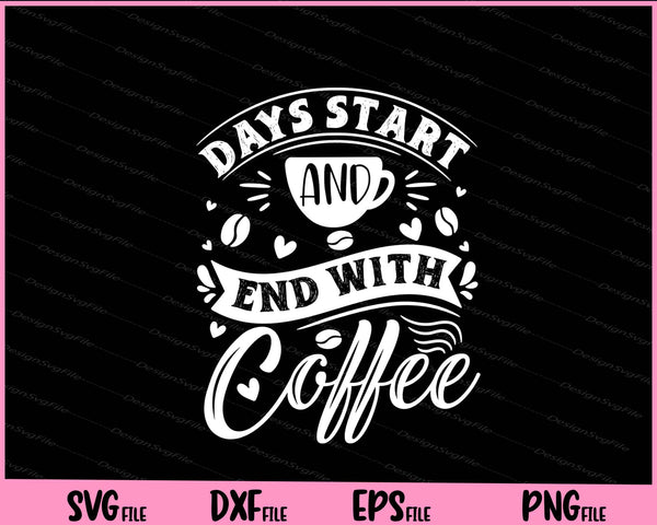 Days Start And End With Coffee svg