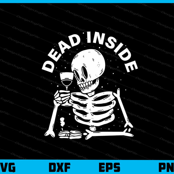 Dead Inside Skeleton Drinking Wine Svg Cutting Printable File  - Premium Cutting Files in SVG, PNG & EPS Formats - Premium SVG Cutting Files for Crafts