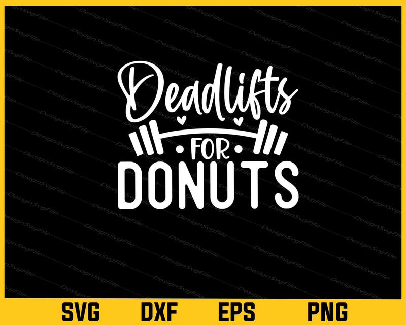 Deadlifts For Donuts Svg Cutting Printable File  - Premium Cutting Files in SVG, PNG & EPS Formats - Premium SVG Cutting Files for Crafts