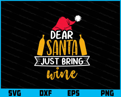 Dear Santa Bring Wine Svg Design Cutting Printable File  - Premium Cutting Files in SVG, PNG & EPS Formats - Premium SVG Cutting Files for Crafts