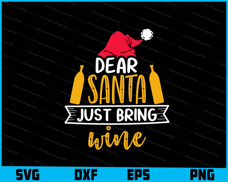 Dear Santa Bring Wine Svg Design Cutting Printable File  - Premium Cutting Files in SVG, PNG & EPS Formats - Premium SVG Cutting Files for Crafts