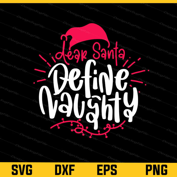 Dear Santa Define Naughty Christmas Svg Cutting Printable File  - Premium Cutting Files in SVG, PNG & EPS Formats - Premium SVG Cutting Files for Crafts