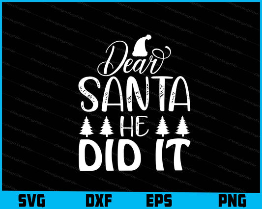 Dear Santa He Did It Svg Png Dxf Digital Cutting File  - Premium Cutting Files in SVG, PNG & EPS Formats - Premium SVG Cutting Files for Crafts