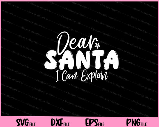 Dear Santa I Can Explain Svg Cutting Printable Files  - Premium Cutting Files in SVG, PNG & EPS Formats - Premium SVG Cutting Files for Crafts