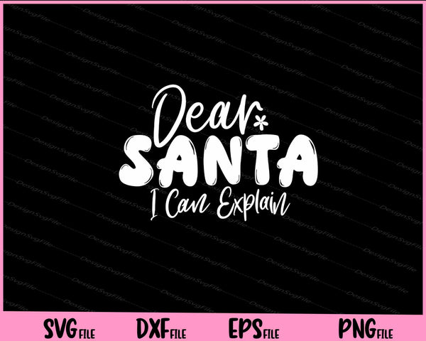 Dear Santa I Can Explain svg