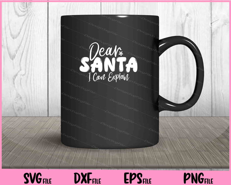 Dear Santa I Can Explain mug