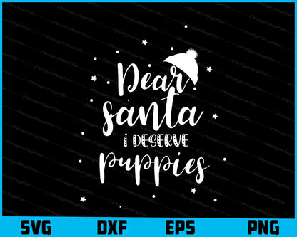 Dear Santa I Deserve More Puppies Svg Design Cricut Cutting Printable File  - Premium Cutting Files in SVG, PNG & EPS Formats - Premium SVG Cutting Files for Crafts