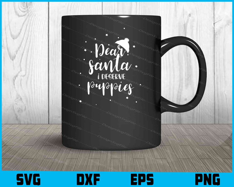 Dear Santa I Deserve More Puppies Svg Design Cricut Cutting Printable File  - Premium Cutting Files in SVG, PNG & EPS Formats - Premium SVG Cutting Files for Crafts