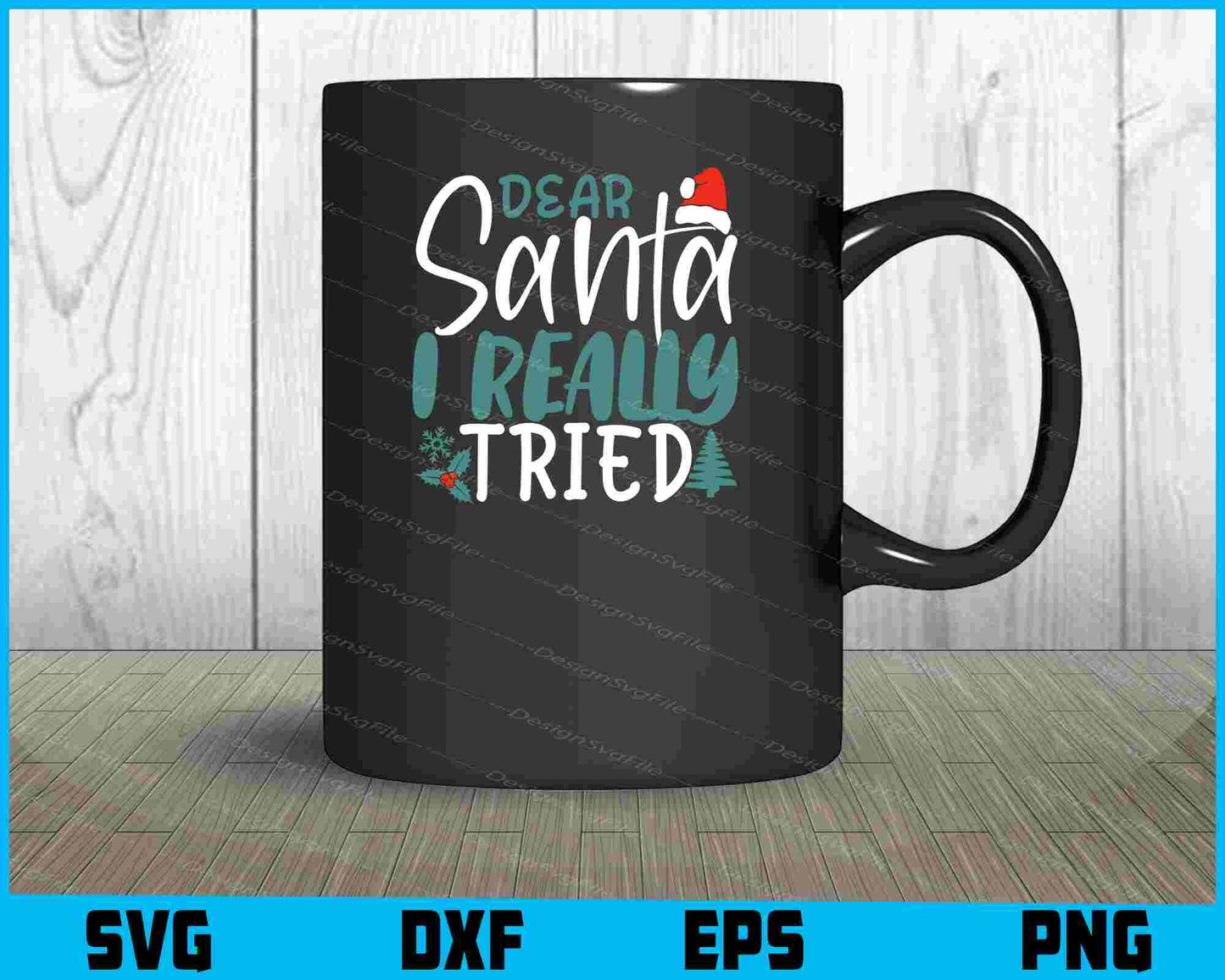 Dear Santa I Really Tried Svg png Design Printable File  - Premium Cutting Files in SVG, PNG & EPS Formats - Premium SVG Cutting Files for Crafts