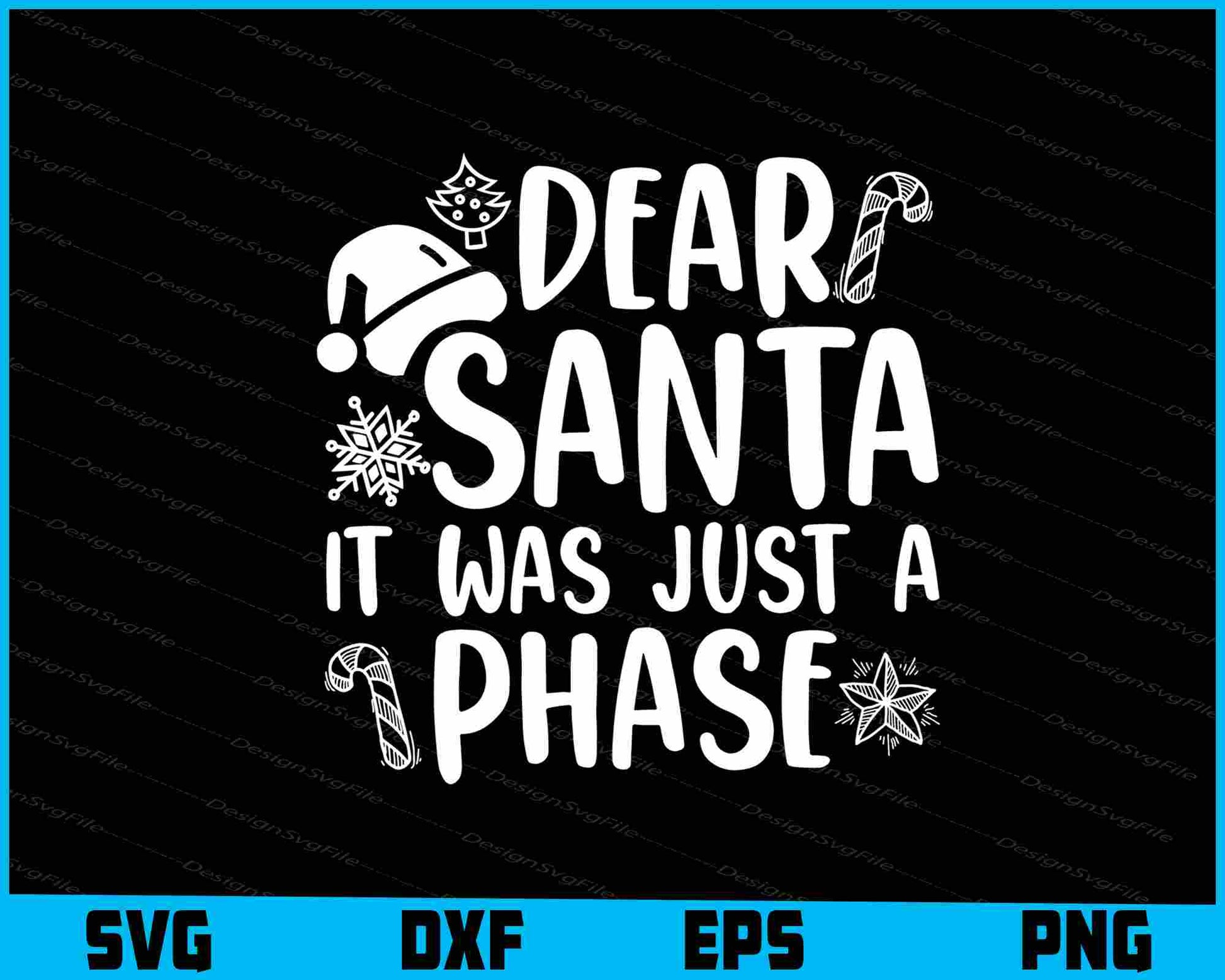 Dear Santa It Was Just A Phase SVG PNG Design Printable File  - Premium Cutting Files in SVG, PNG & EPS Formats - Premium SVG Cutting Files for Crafts