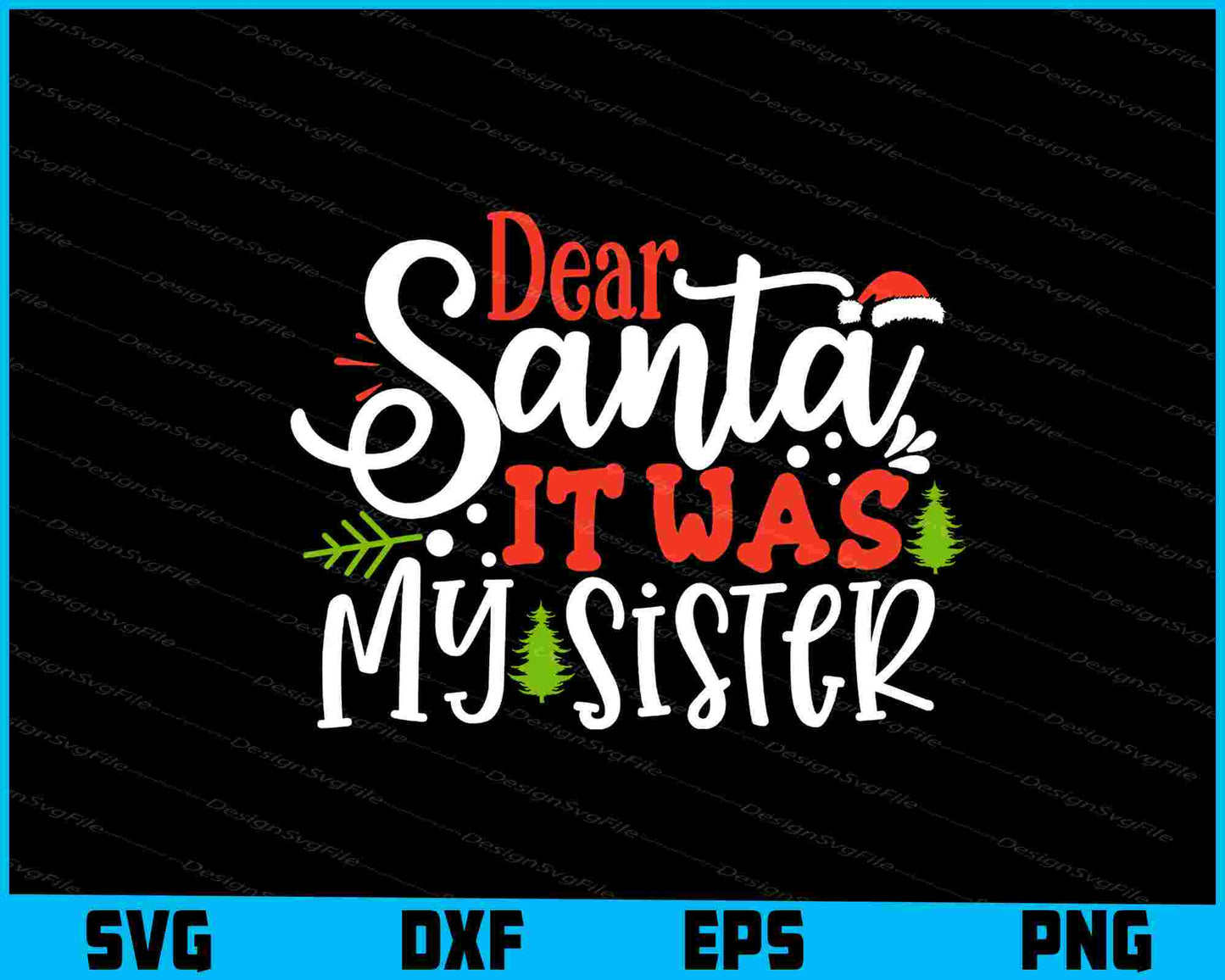 Dear Santa It Was My Sister Svg Png Design Funny Quotes files  - Premium Cutting Files in SVG, PNG & EPS Formats - Premium SVG Cutting Files for Crafts