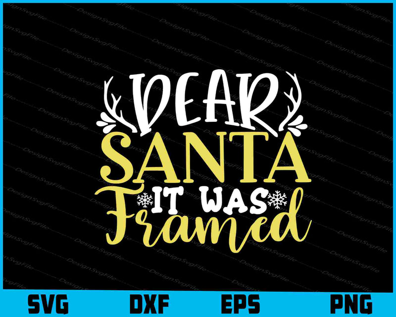 Dear Santa It Was Tramed Svg Png Design Funny Quotes files  - Premium Cutting Files in SVG, PNG & EPS Formats - Premium SVG Cutting Files for Crafts