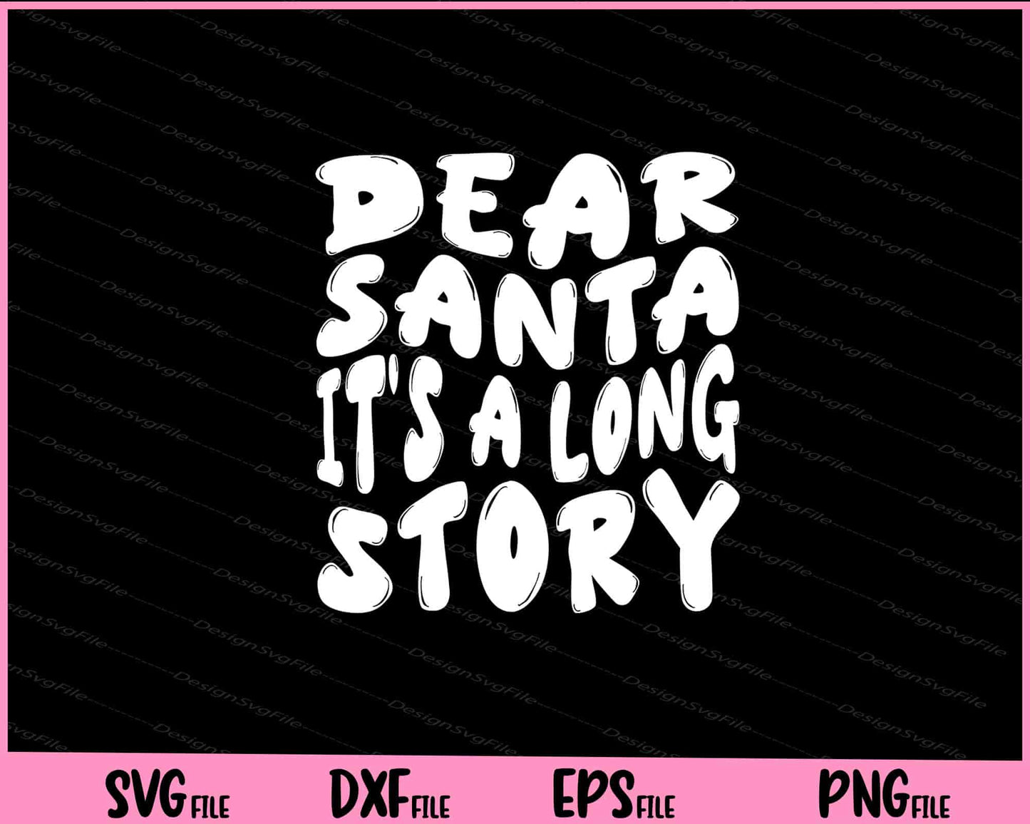 Dear Santa It's a Long Story Svg Cutting Printable Files  - Premium Cutting Files in SVG, PNG & EPS Formats - Premium SVG Cutting Files for Crafts