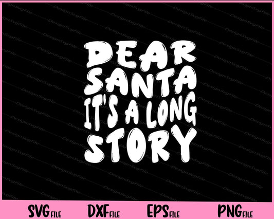 Dear Santa It's a Long Story Svg Cutting Printable Files  - Premium Cutting Files in SVG, PNG & EPS Formats - Premium SVG Cutting Files for Crafts