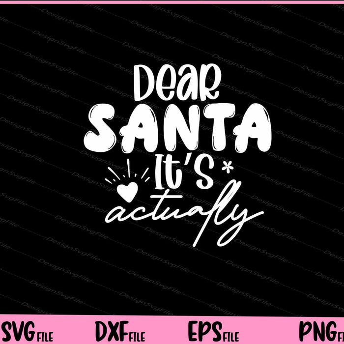 Dear Santa Its Actually christmas Svg Cutting Printable Files  - Premium Cutting Files in SVG, PNG & EPS Formats - Premium SVG Cutting Files for Crafts