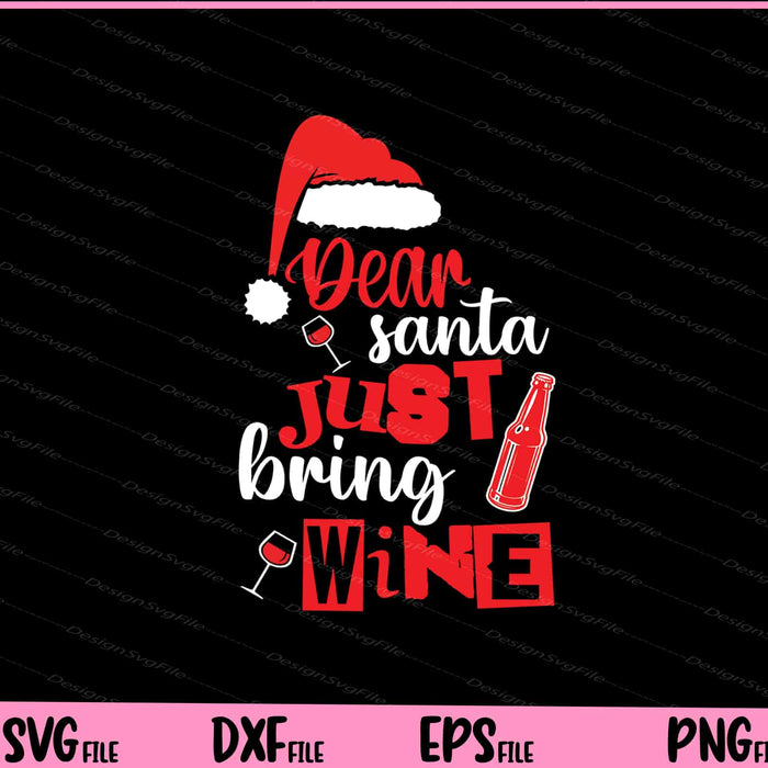 Dear Santa Just Bring Wine Svg Cutting Printable Files  - Premium Cutting Files in SVG, PNG & EPS Formats - Premium SVG Cutting Files for Crafts