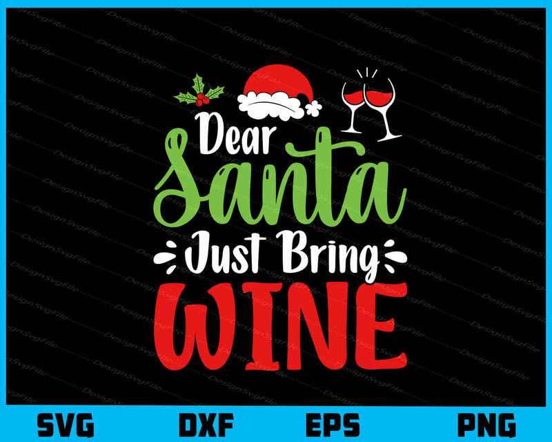 Dear Santa Just Bring Wine Christmas svg