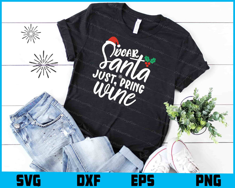 Dear Santa Just Bring Wine Christmas