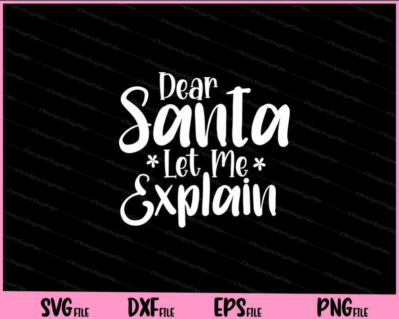 Dear Santa Let Me Explain svg