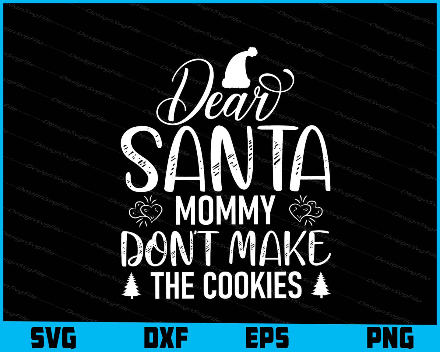 Dear Santa Mommy Don’t Make The Cookies Svg Png Dxf Digital Cutting File  - Premium Cutting Files in SVG, PNG & EPS Formats - Premium SVG Cutting Files for Crafts