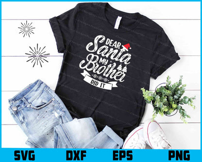 Dear Santa My Brother Did It Svg Png Dxf Digital Cutting File  - Premium Cutting Files in SVG, PNG & EPS Formats - Premium SVG Cutting Files for Crafts