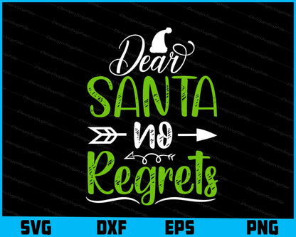 Dear Santa No Regrets Svg Design Cricut Cutting Printable File  - Premium Cutting Files in SVG, PNG & EPS Formats - Premium SVG Cutting Files for Crafts